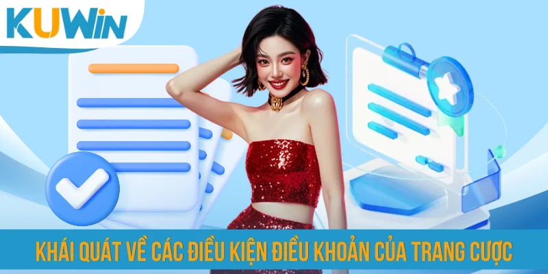 Khái quát về các điều kiện điều khoản của trang cược