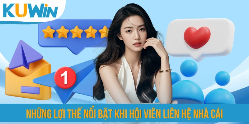 Những lợi thế nổi bật khi hội viên liên hệ nhà cái