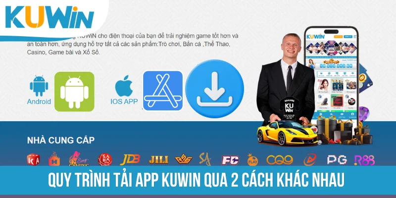 Quy trình tải app KUWIN qua 2 cách khác nhau