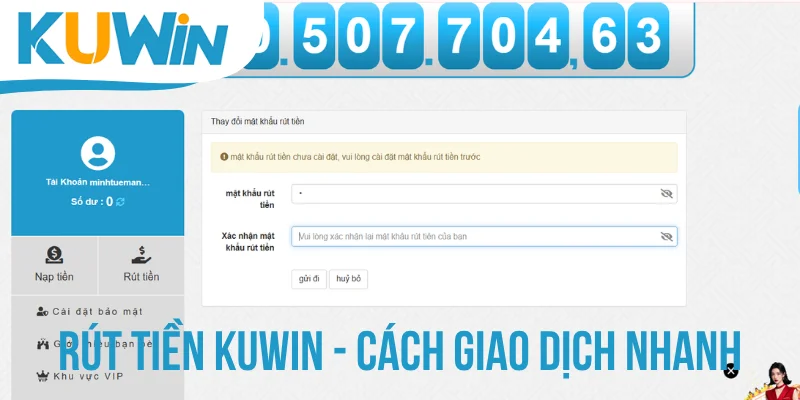 Rút Tiền KUWIN - Cách Giao Dịch Nhanh Qua 3 Bước An Toàn