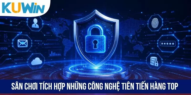 Sân chơi tích hợp những công nghệ tiên tiến hàng top